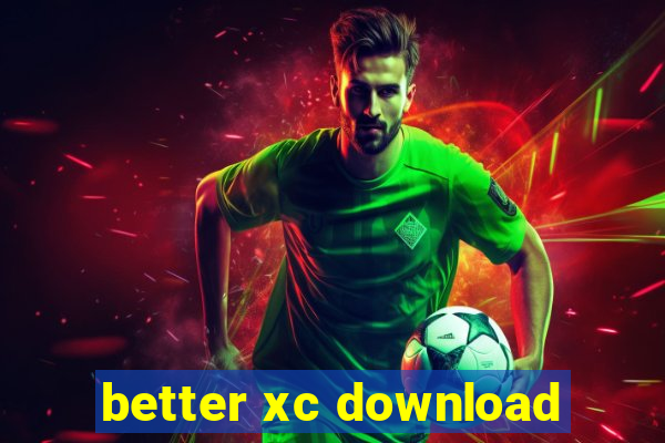 better xc download